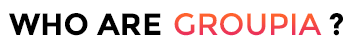 Who are Groupia